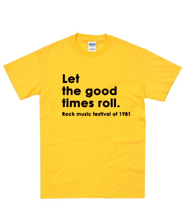 Let The Good Times Roll Rock T Shirt Clothzilla