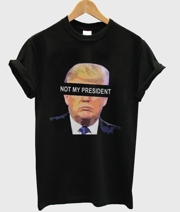 tee shirt not my president